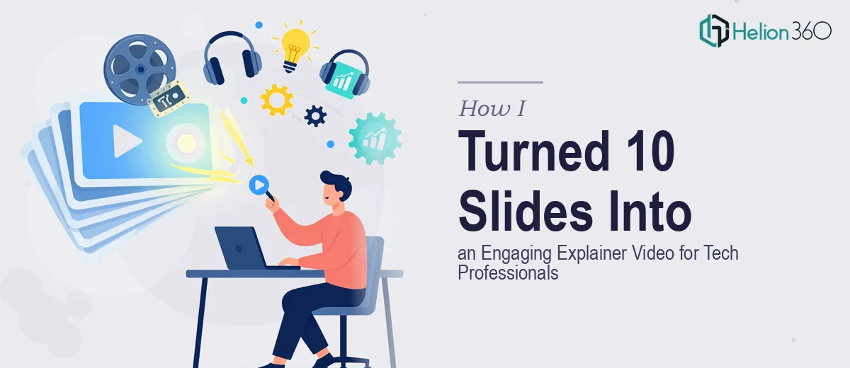 How I Turned 10 PowerPoint Slides Into an Engaging Explainer Video for Tech Professionals
