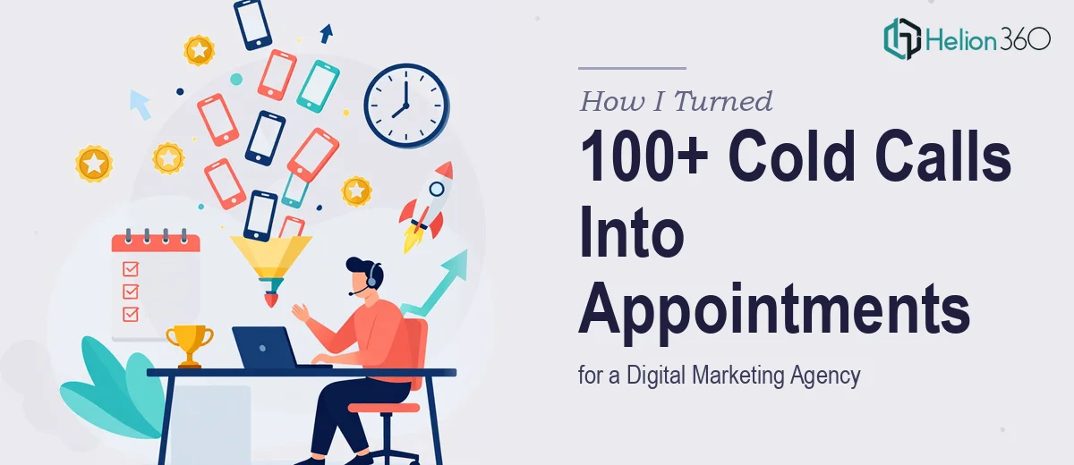 How I Turned 100+ Daily Cold Calls Into Qualified Appointments for a Digital Marketing Agency