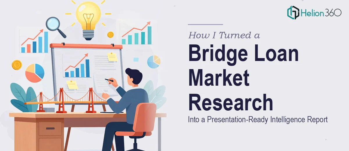 How I Turned a Bridge Loan Market Research Brief into a Presentation-Ready Intelligence Report