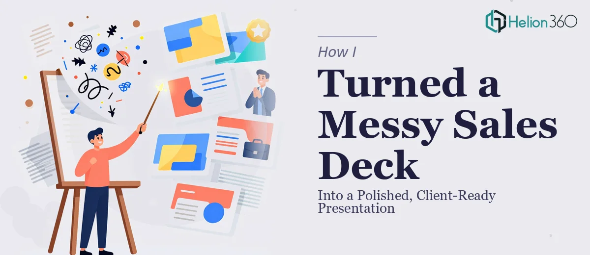How I Turned a Messy Sales Presentation Into a Polished, Client-Ready Deck