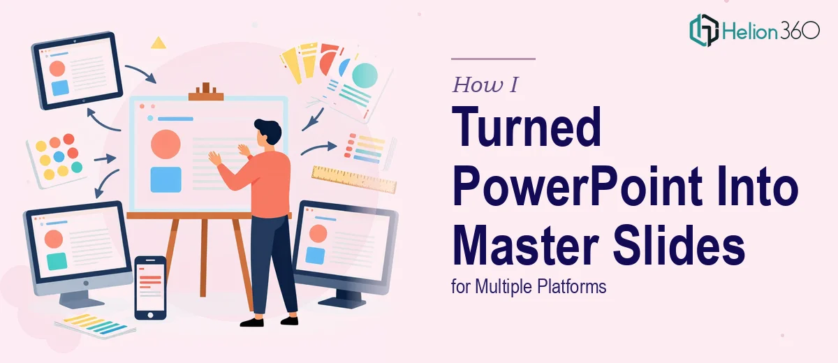 How I Turned a PowerPoint Deck Into Reusable Master Slides for Multiple Platforms