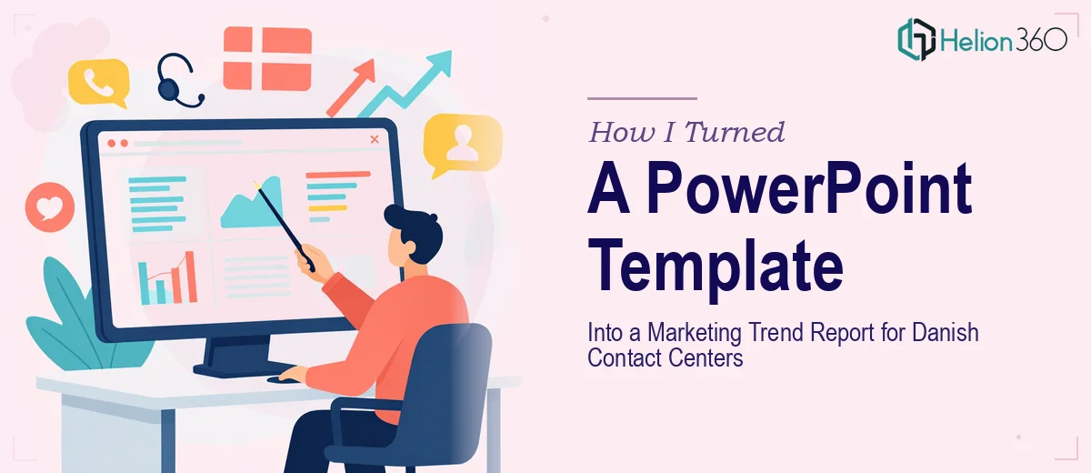 How I Turned a PowerPoint Template Into a Comprehensive Marketing Trend Report for the Danish Contact Center Industry