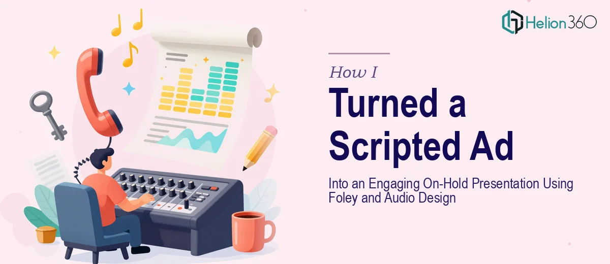 How I Turned a Scripted Ad Into an Engaging On-Hold Presentation Using Foley and Audio Design