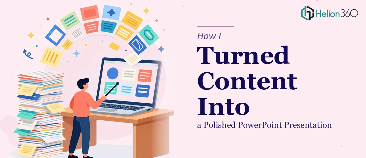 How I Turned a Stack of Content Pages Into a Polished, Flowing PowerPoint Presentation