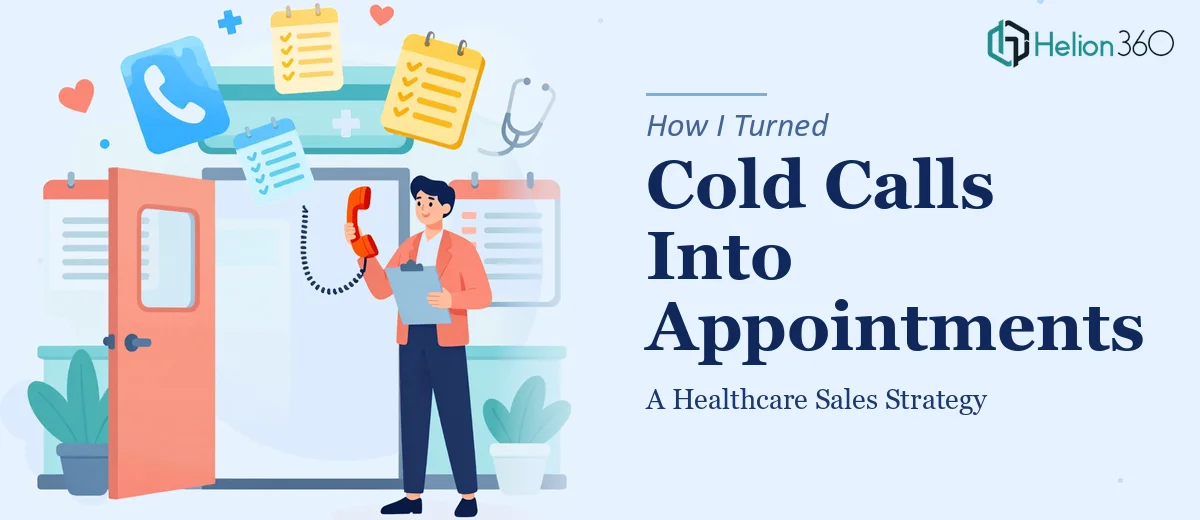How I Turned Cold Calls Into Patient Appointments: A Healthcare Sales Strategy