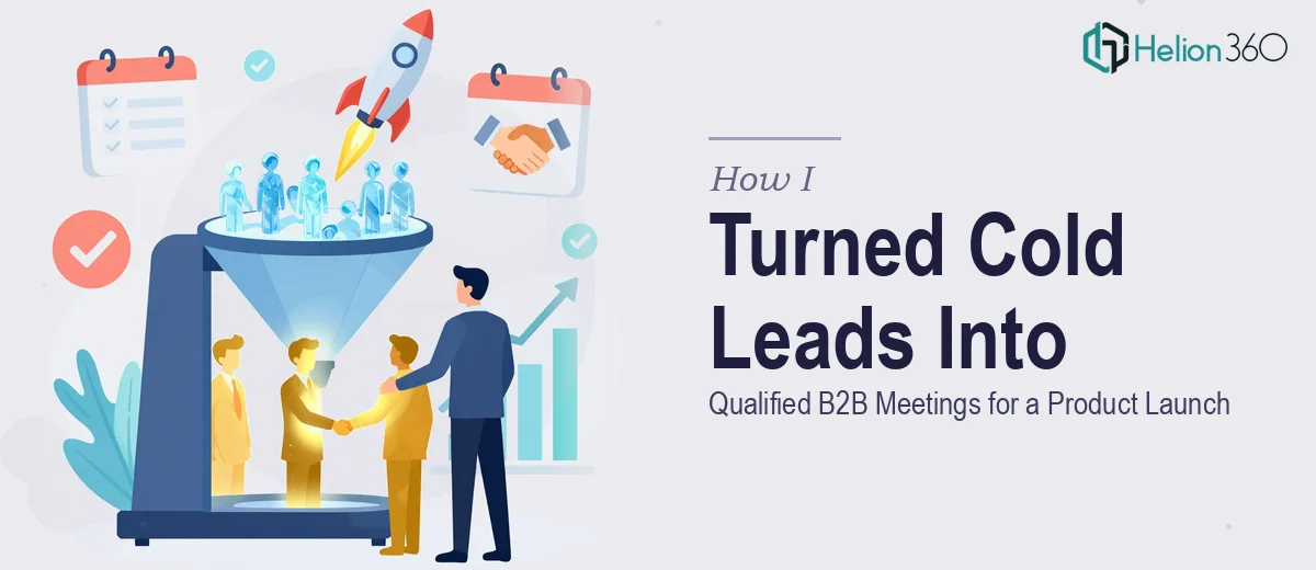 How I Turned Cold Leads Into Qualified B2B Meetings for a Product Launch