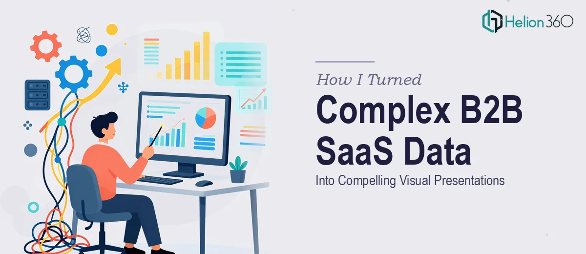 How I Turned Complex B2B SaaS Data Into Compelling Visual Presentations