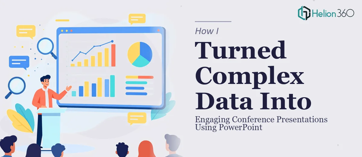 How I Turned Complex Data Into Engaging Conference Presentations Using PowerPoint