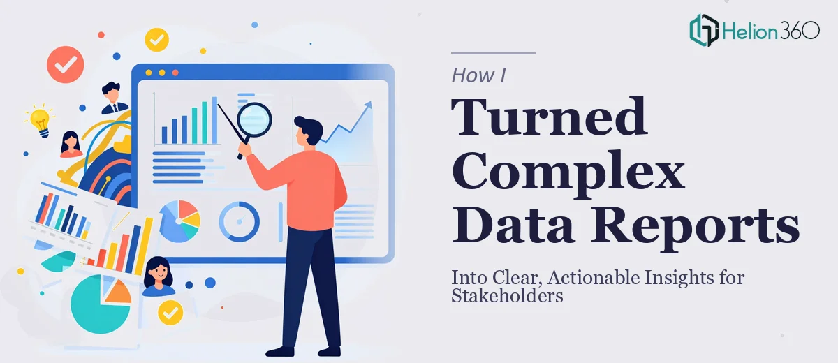 How I Turned Complex Data Reports Into Clear, Actionable Insights for Stakeholders