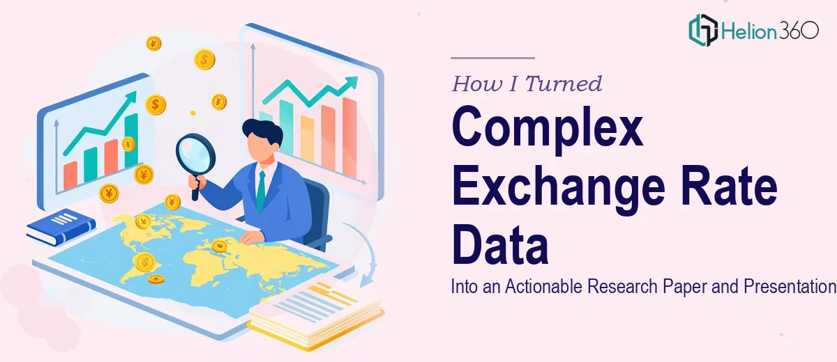 How I Turned Complex Exchange Rate Data Into an Actionable Research Paper and Presentation