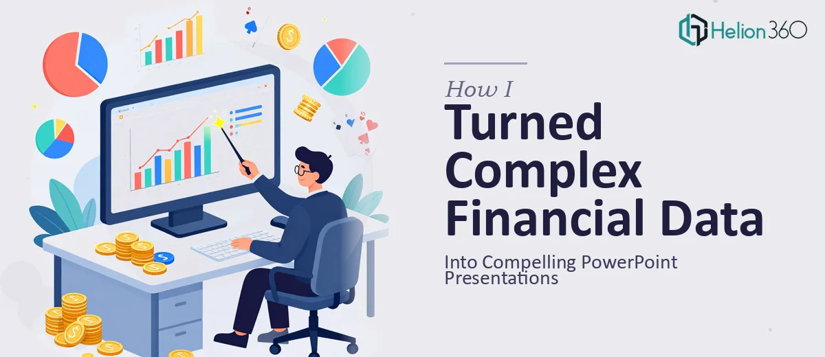 How I Turned Complex Financial Data Into Compelling PowerPoint Presentations