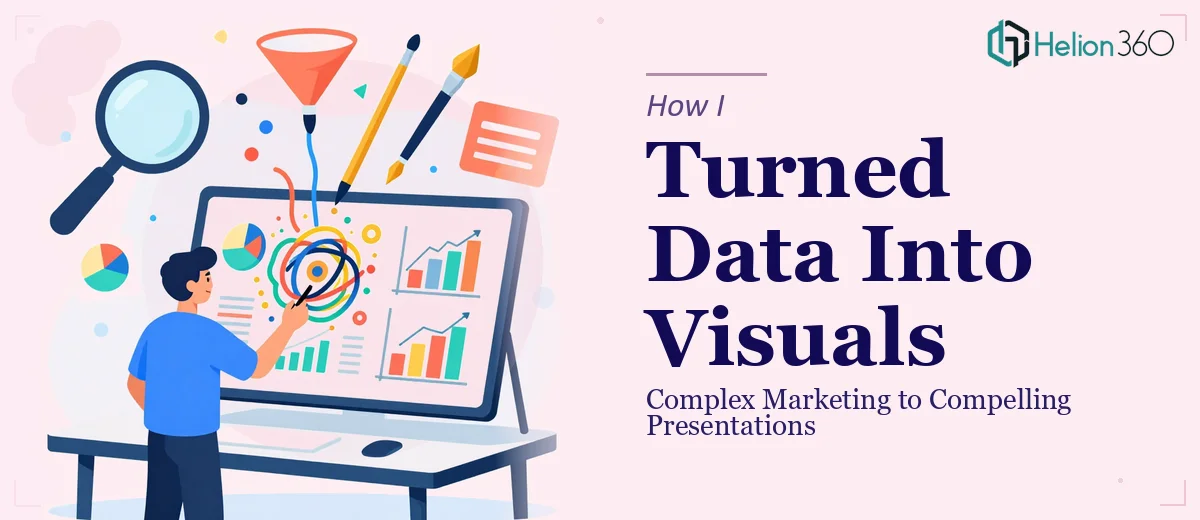 How I Turned Complex Marketing Data Into Compelling Visual Presentations