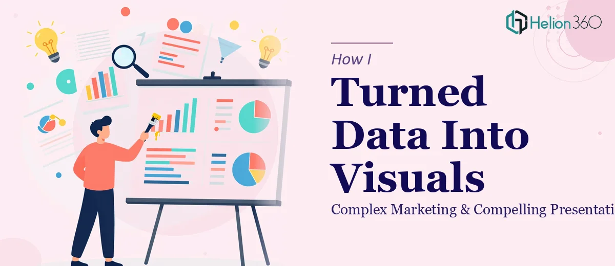 How I Turned Complex Marketing Data Into Compelling Visual Presentations