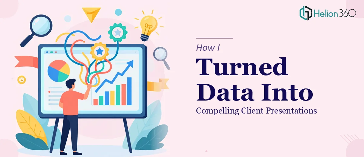 How I Turned Complex Marketing Data Into Compelling Client Presentations