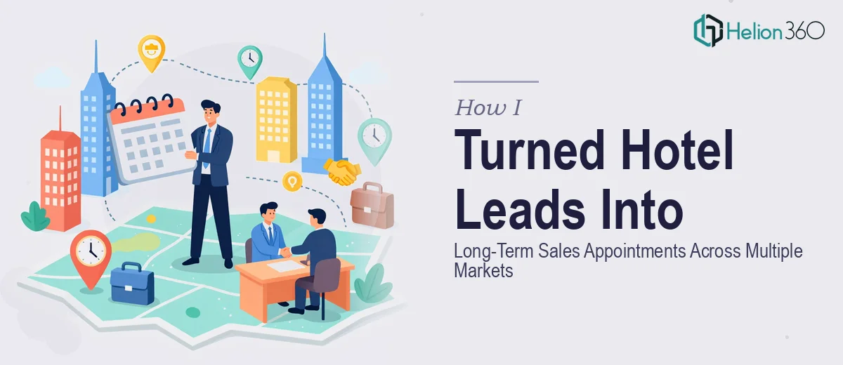 How I Turned Hotel Development Leads Into Long-Term Sales Appointments Across Multiple Markets