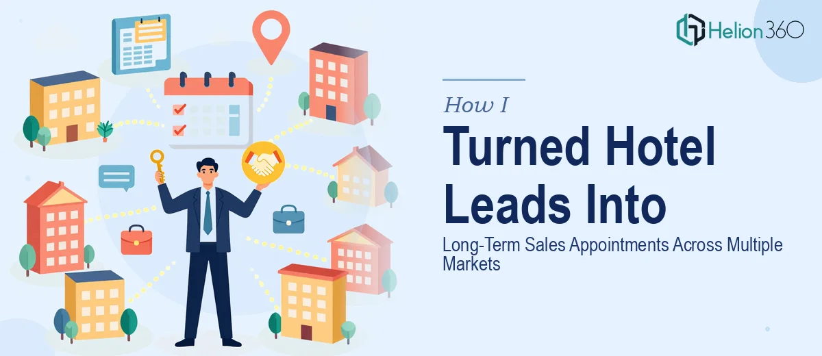 How I Turned Hotel Development Leads Into Long-Term Sales Appointments Across Multiple Markets