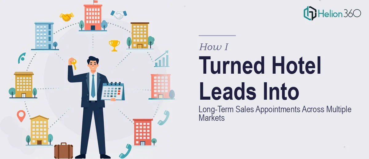 How I Turned Hotel Development Leads Into Long-Term Sales Appointments Across Multiple Markets