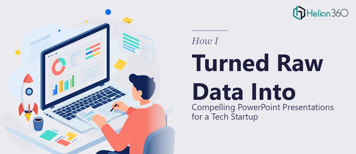 How I Turned Raw Data Into Compelling PowerPoint Presentations for a Tech Startup