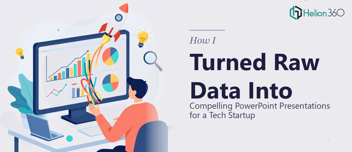 How I Turned Raw Data Into Compelling PowerPoint Presentations for a Tech Startup