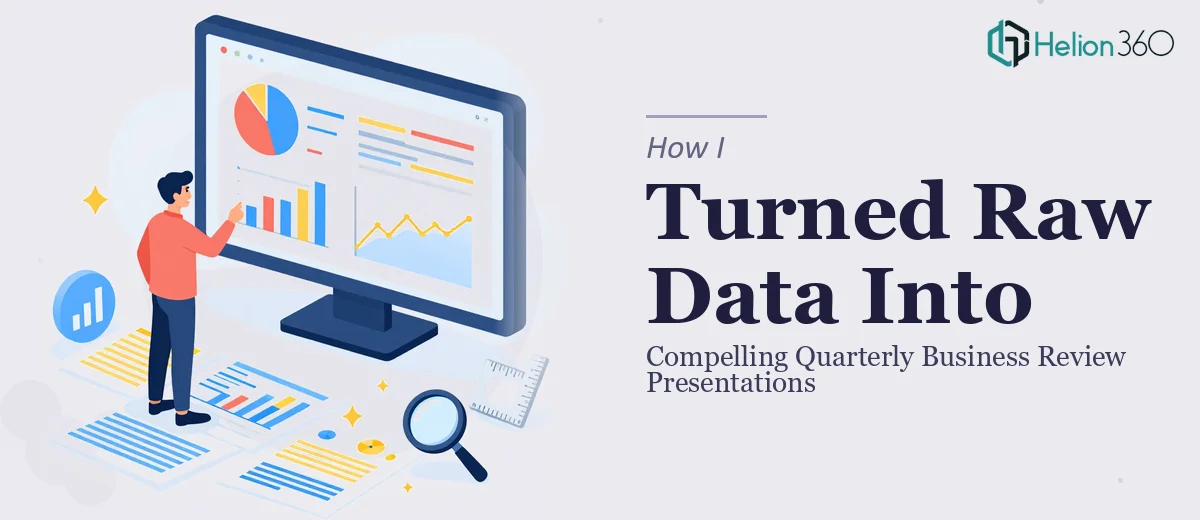 How I Turned Raw Data Into Compelling Quarterly Business Review Presentations