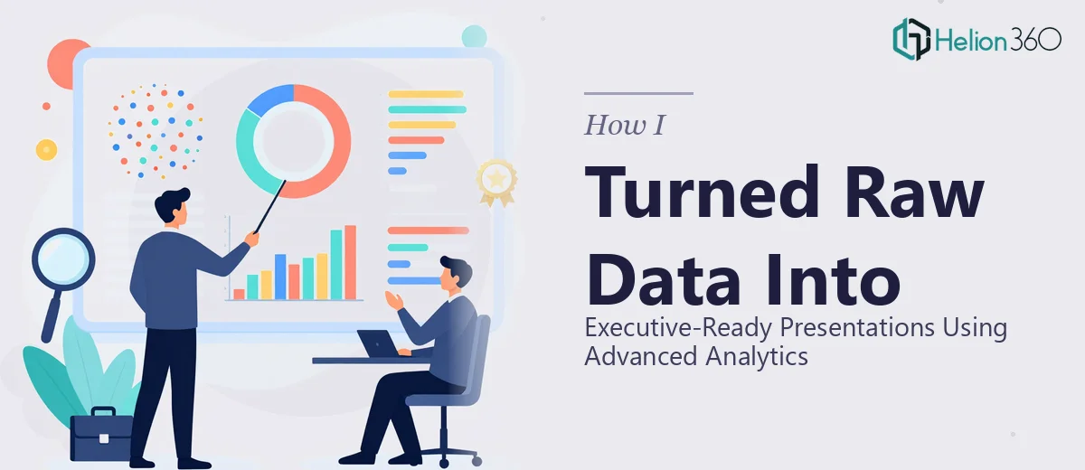 How I Turned Raw Data Into Executive-Ready Presentations Using Advanced Analytics