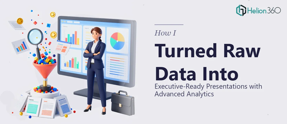 How I Turned Raw Data Into Executive-Ready Presentations Using Advanced Analytics