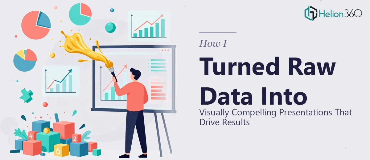 How I Turned Raw Data Into Visually Compelling Presentations That Drive Results