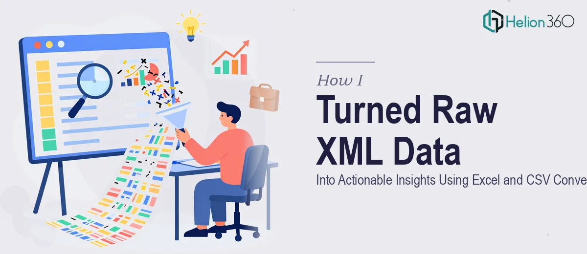 How I Turned Raw XML Data Into Actionable Insights Using Excel and CSV Conversion