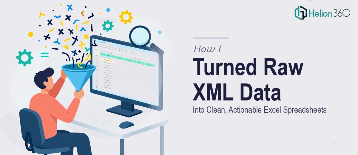 How I Turned Raw XML Data Into Clean, Actionable Excel Spreadsheets