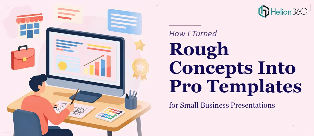 How I Turned Rough Concepts Into Professional PowerPoint Templates for Small Business Presentations