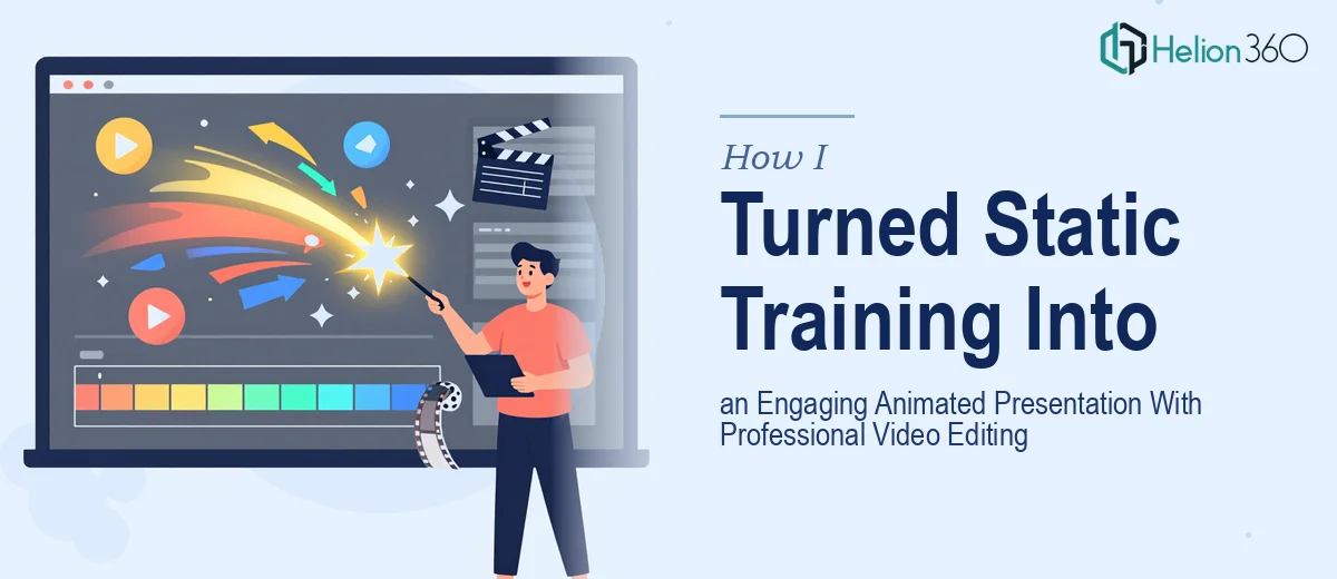 How I Turned Static Training Content Into an Engaging Animated Presentation With Professional Video Editing
