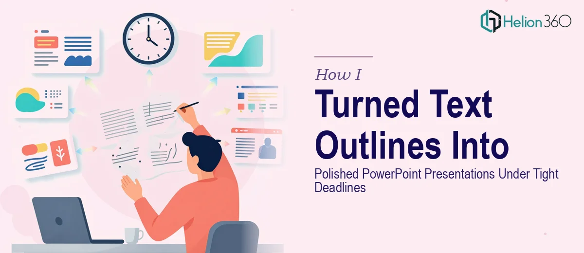 How I Turned Text Outlines Into Polished PowerPoint Presentations Under Tight Deadlines