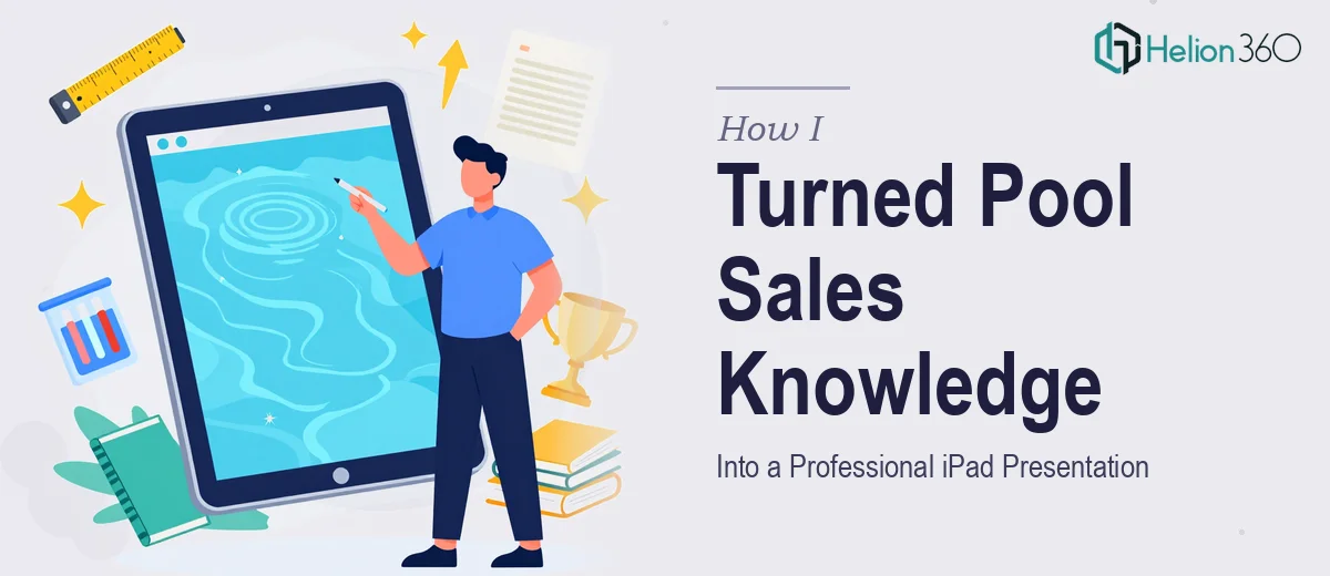 How I Turned Years of Swimming Pool Sales Knowledge Into a Professional iPad Presentation