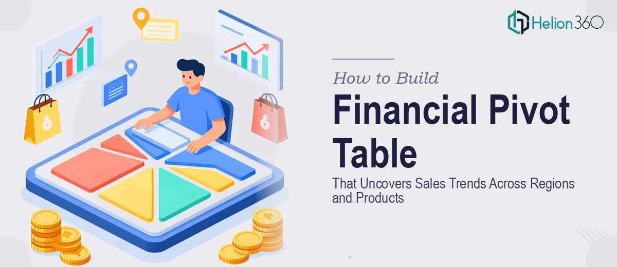How to Build a Financial Pivot Table That Uncovers Sales Trends Across Regions and Products