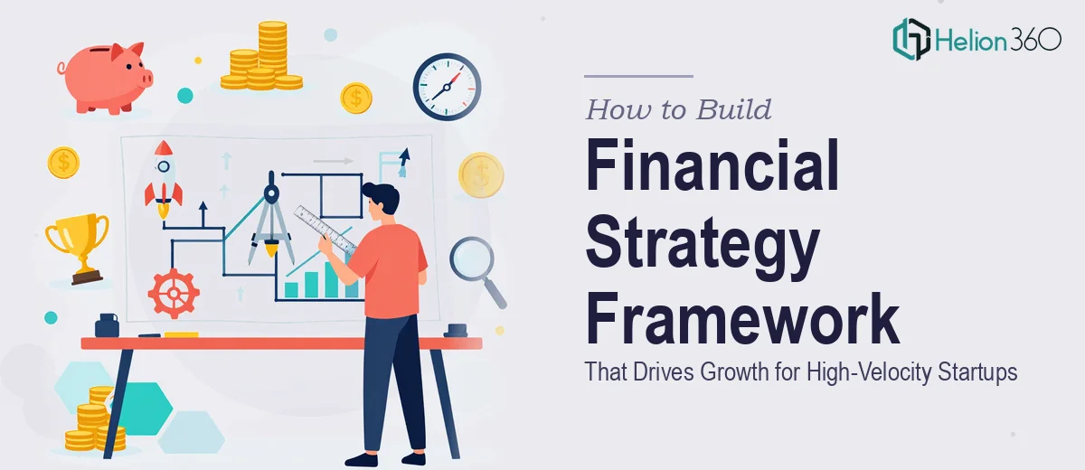 How to Build a Financial Strategy Framework That Drives Growth for a High-Velocity Startup