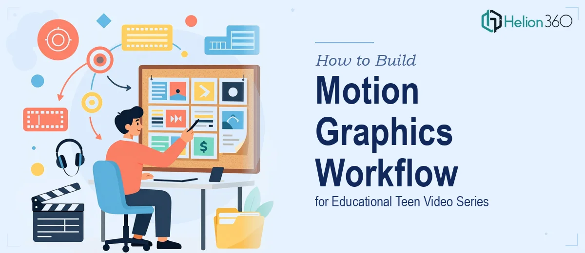 How to Build a Motion Graphics Workflow for Educational Teen Video Series