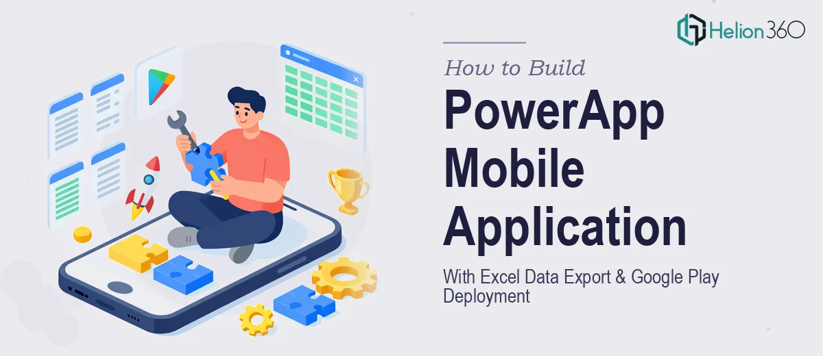 How to Build a PowerApp Mobile Application With Excel Data Export and Google Play Store Deployment