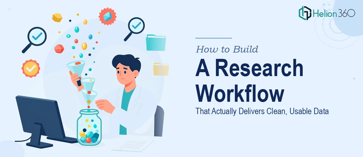 How to Build a Research Workflow That Actually Delivers Clean, Usable Data