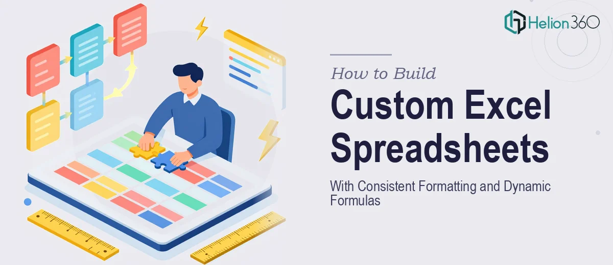 How to Build Custom Excel Spreadsheets With Consistent Formatting and Dynamic Formulas