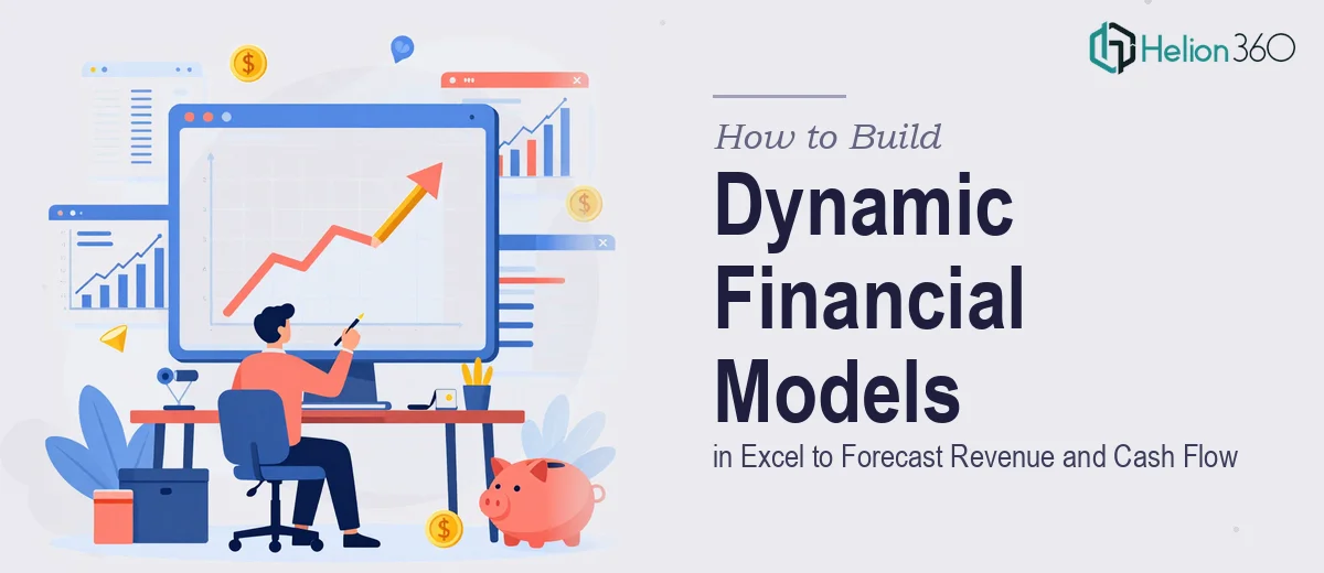 How to Build Dynamic Financial Models in Excel to Forecast Revenue and Cash Flow