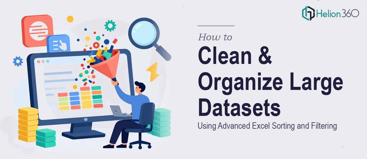 How to Clean and Organize a Large Dataset Using Advanced Excel Sorting and Filtering