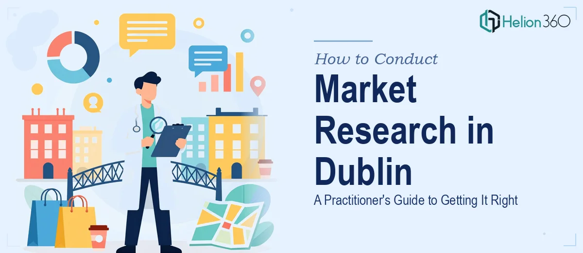 How to Conduct Market Research in Dublin: A Practitioner's Guide to Getting It Right