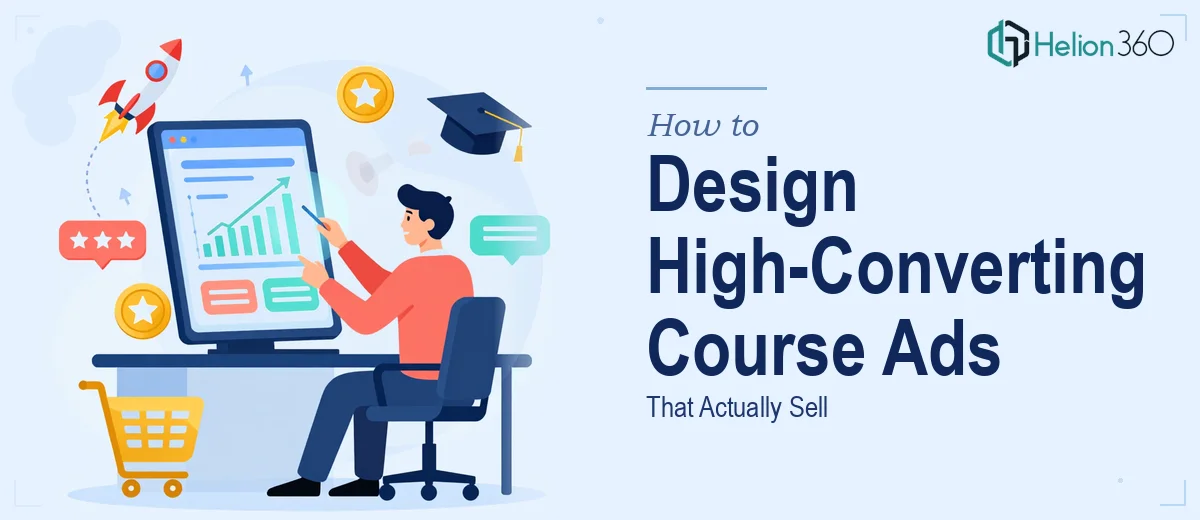 How to Design High-Converting Digital Course Ads That Actually Sell