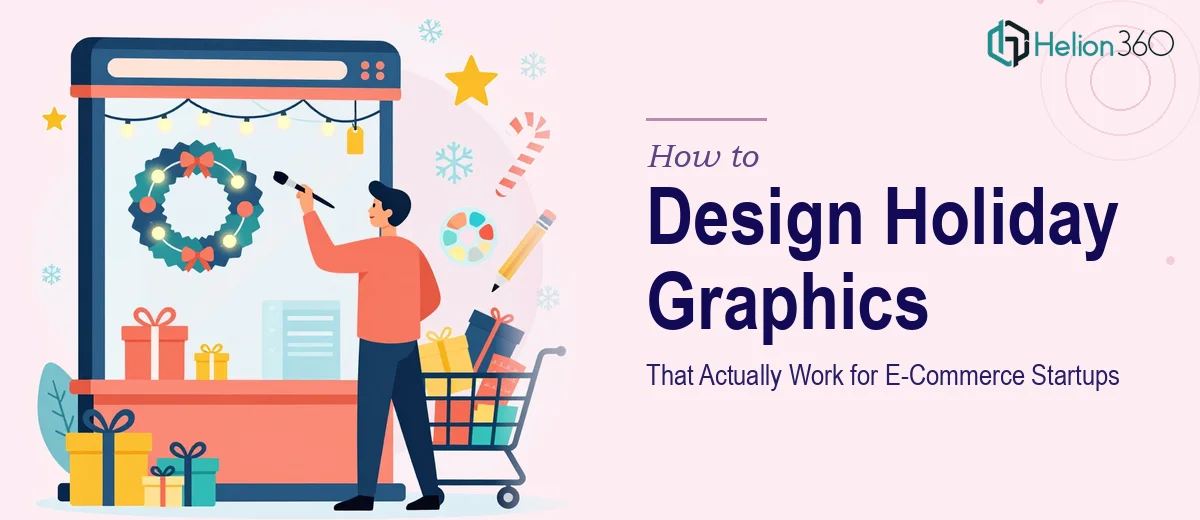 How to Design Holiday Graphics That Actually Work for E-Commerce Startups