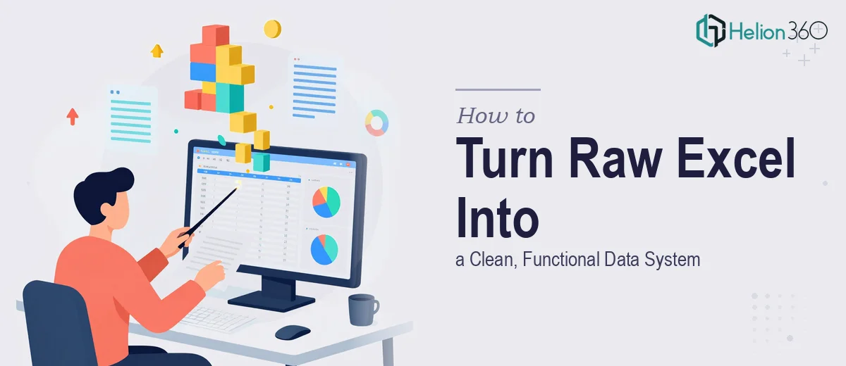 How to Turn a Raw Excel Spreadsheet Into a Clean, Functional Data System