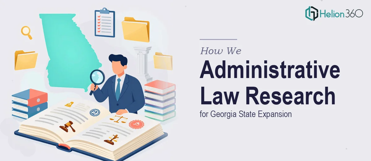 How We Approached Comprehensive Administrative Law Research for Georgia State Expansion