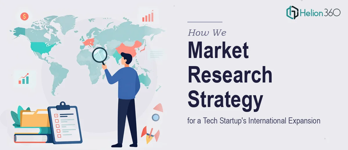 How We Approached Market Research Strategy for a Tech Startup's International Expansion