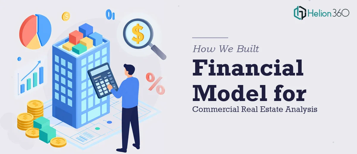 How We Built a Comprehensive Financial Model for Commercial Real Estate Analysis