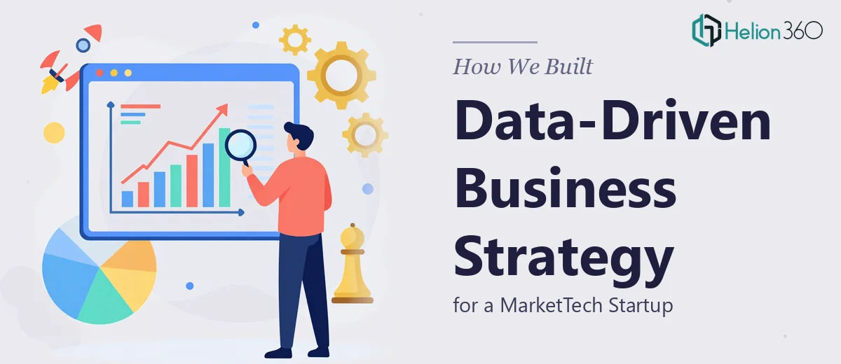 How We Built a Data-Driven Business Strategy for a MarketTech Startup