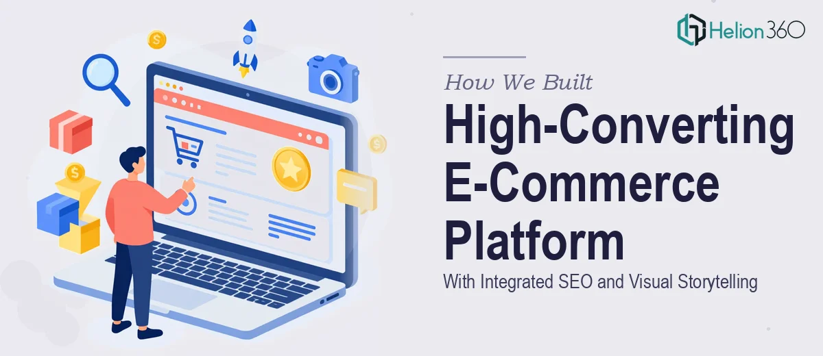 How We Built a High-Converting E-Commerce Platform With Integrated SEO and Visual Storytelling